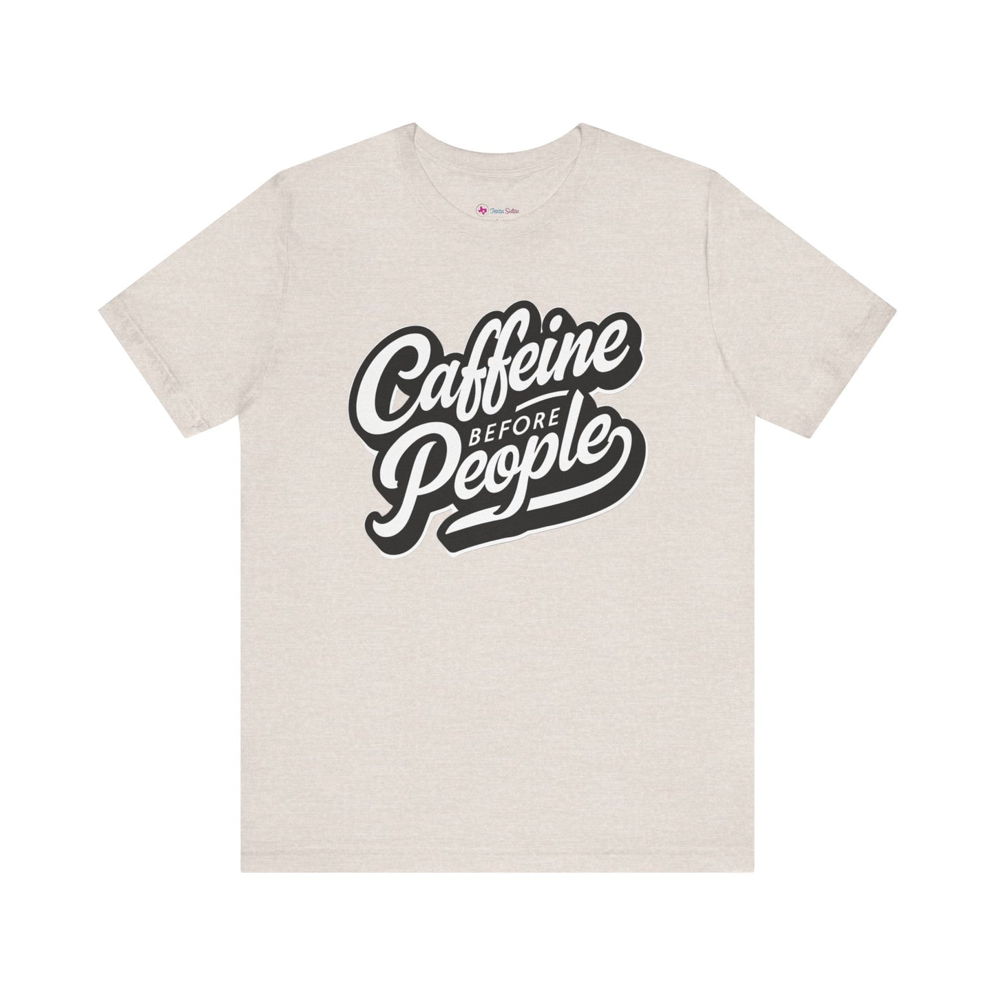 Caffeine before People T-Shirt