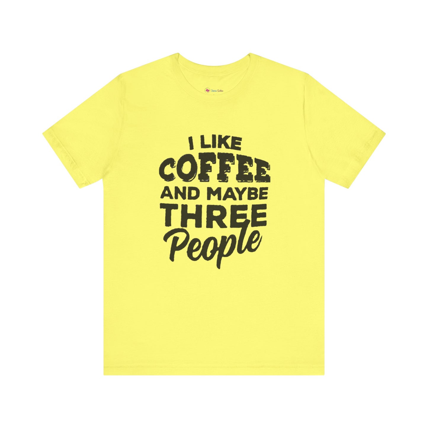 I Like COFFEE And Maybe THREE People T-Shirt Unisex