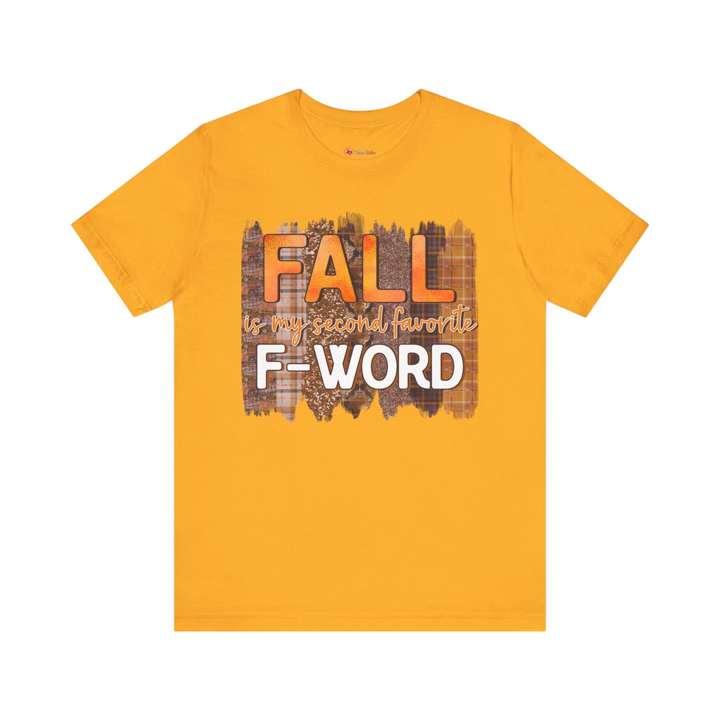 Funny Quote T-Shirt - Unisex Tee - FALL is my second favourite F-Word