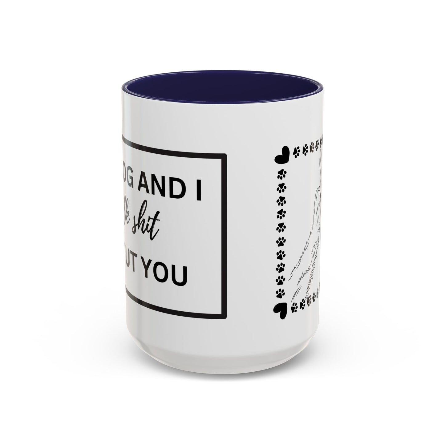 Funny Dog and I Talk Sh*t about you Coffee Mug