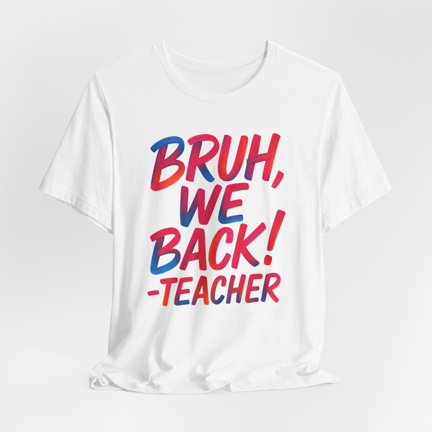 Funny Teacher T-shirt - BRUH, WE BACK - TEACHER