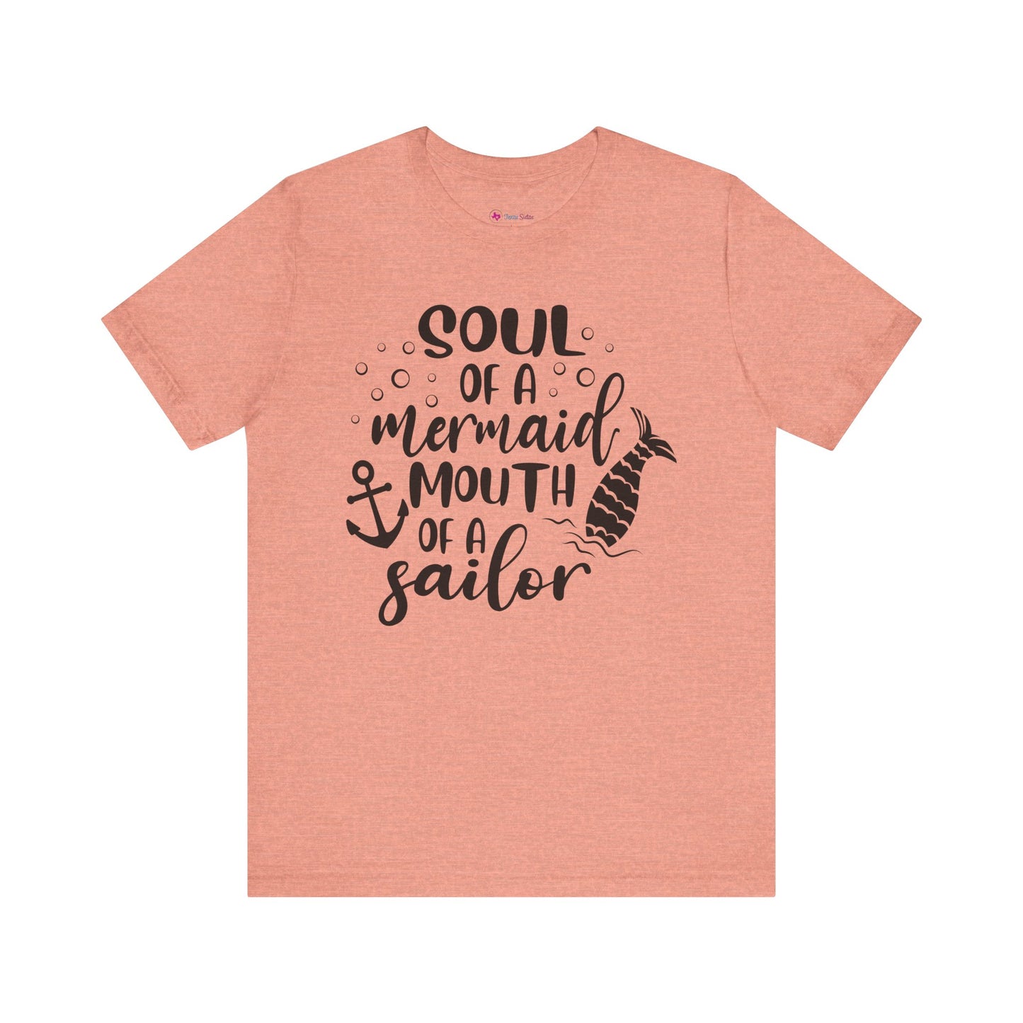 Soul of a Mermaid mouth of a Sailor T-Shirt - Lots of colors