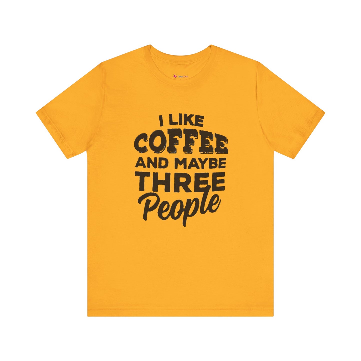 I Like COFFEE And Maybe THREE People T-Shirt Unisex
