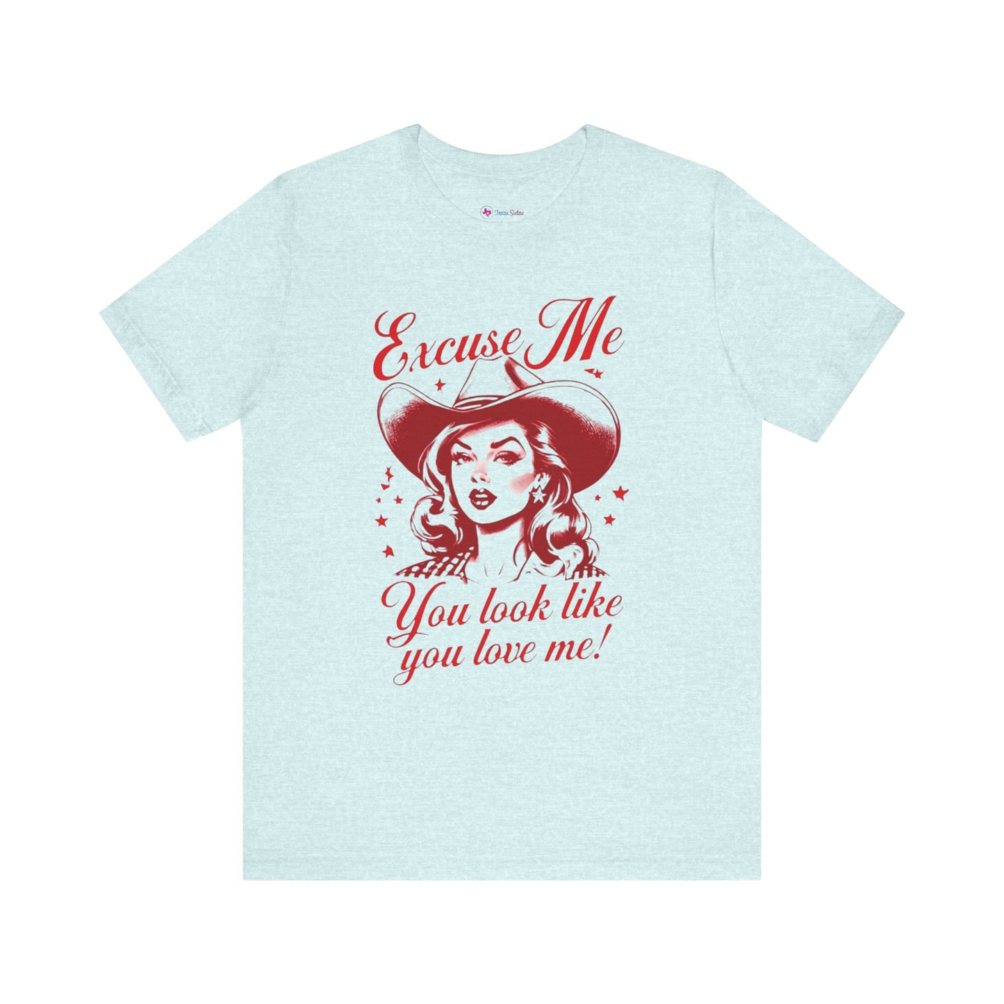 You LOOK like YOU LOVE ME T-Shirt