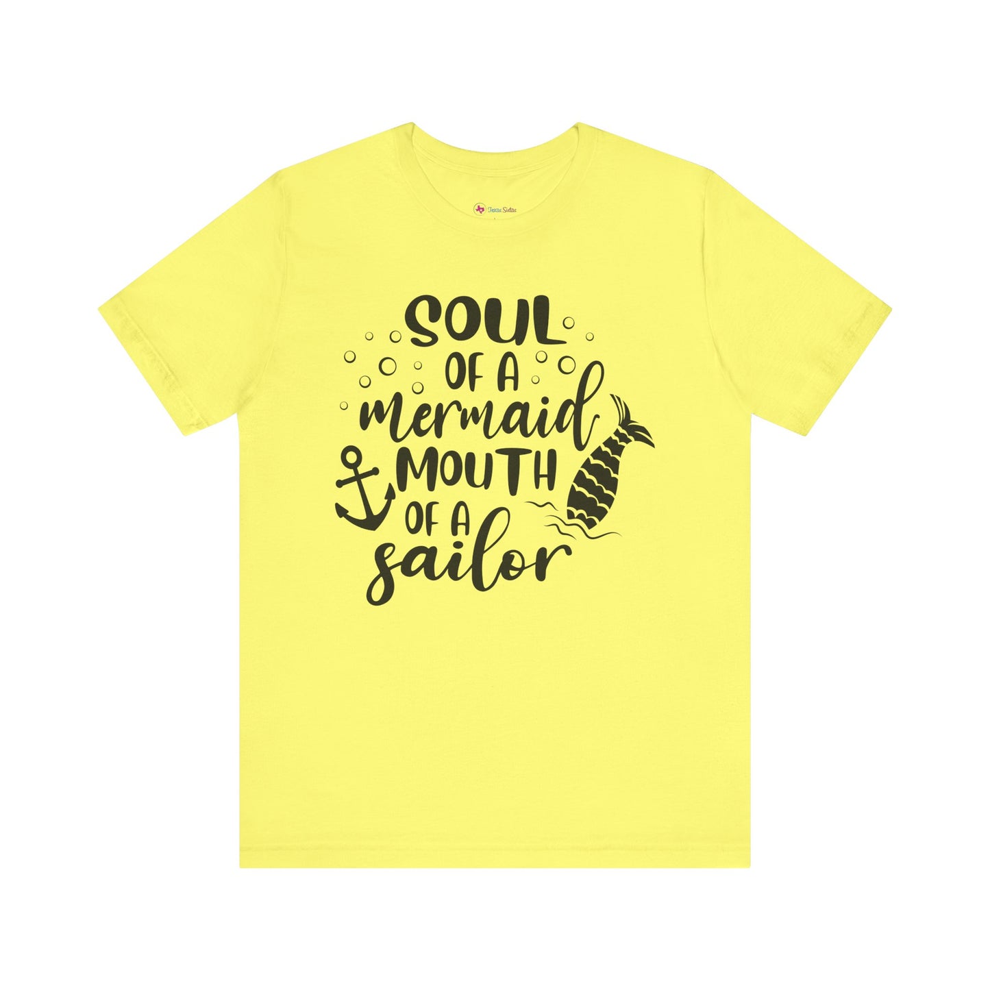 Soul of a Mermaid mouth of a Sailor T-Shirt - Lots of colors