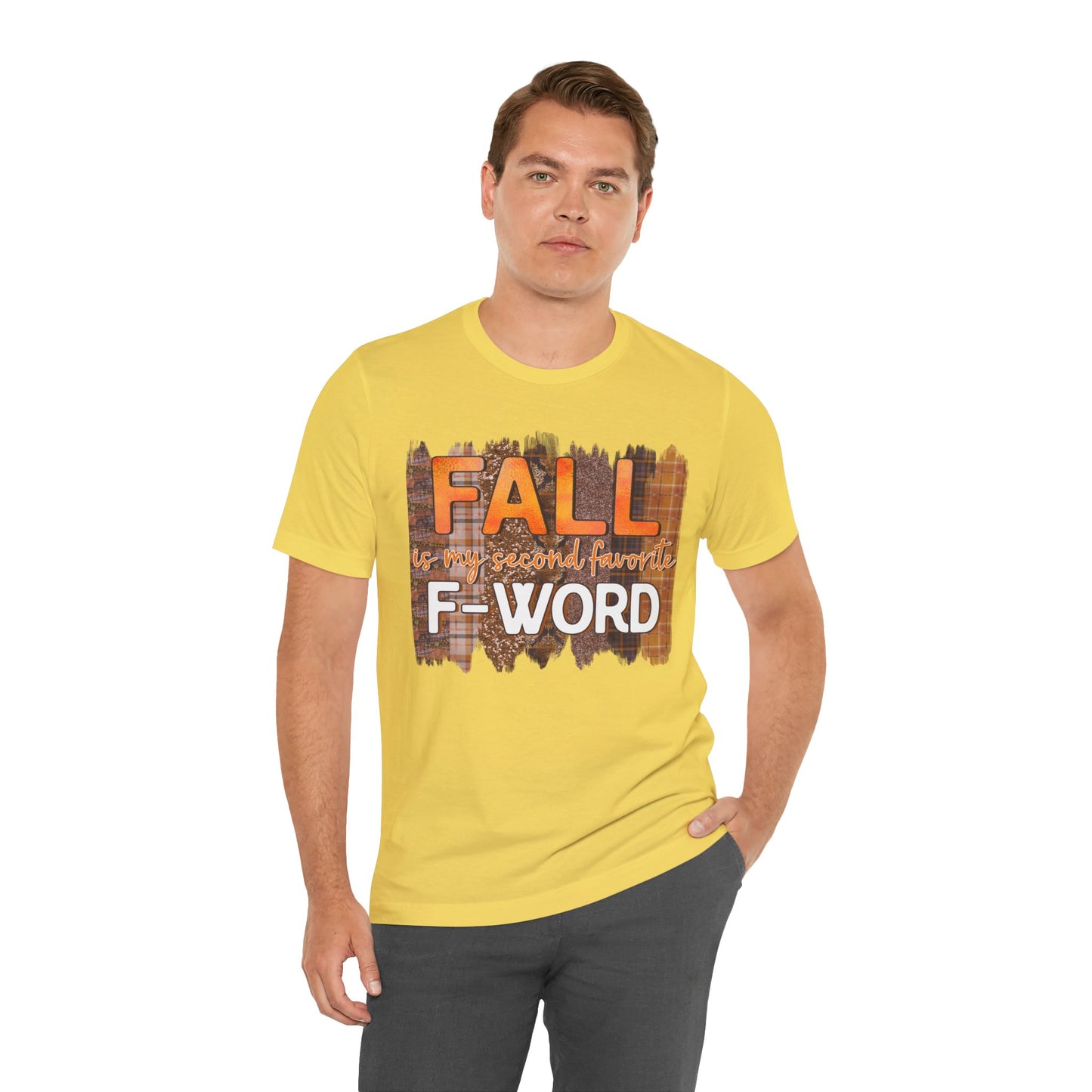 Funny Quote T-Shirt - Unisex Tee - FALL is my second favourite F-Word