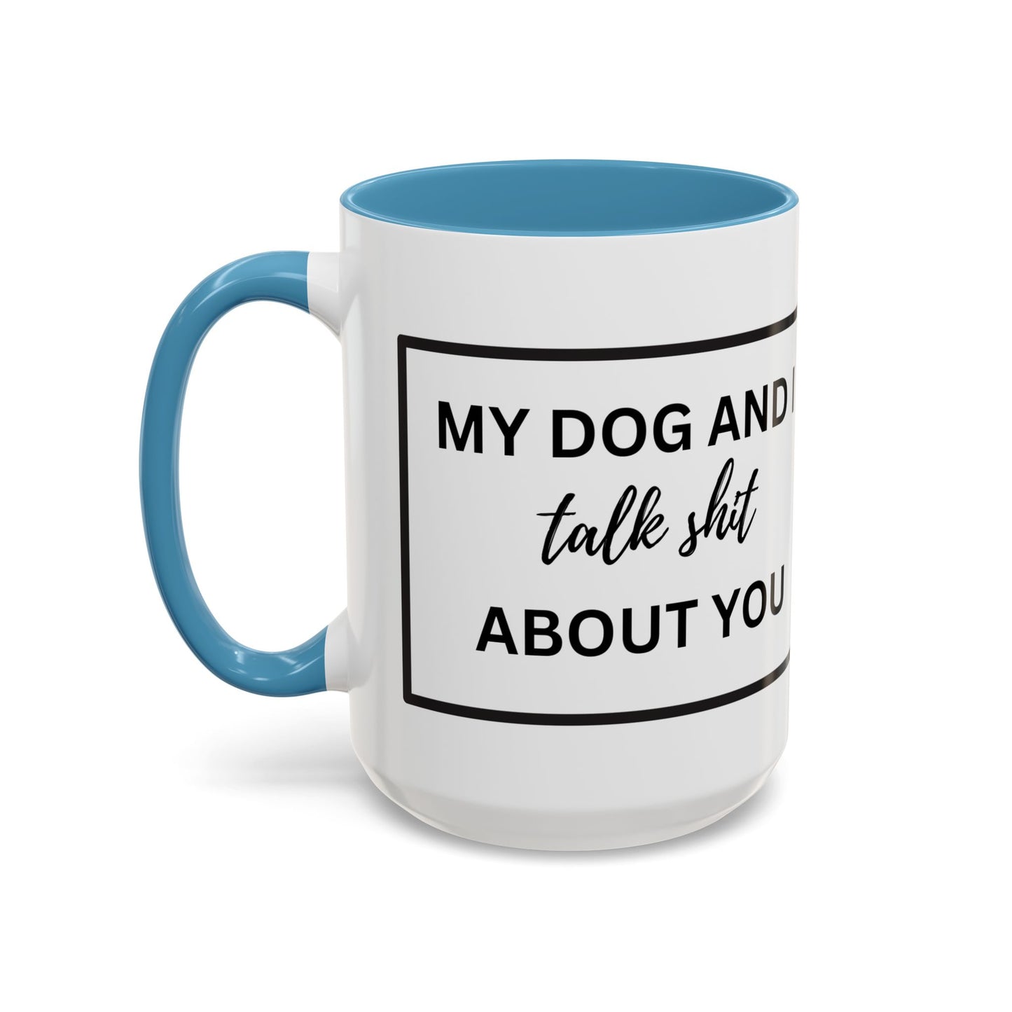 Funny Dog and I Talk Sh*t about you Coffee Mug