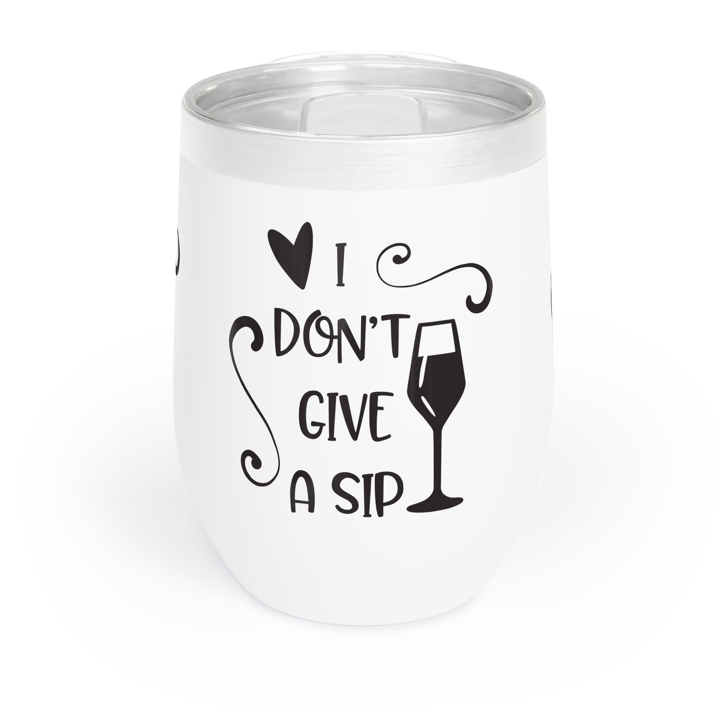 I DON'T GIVE A SIP WINE Cocktail Tumbler