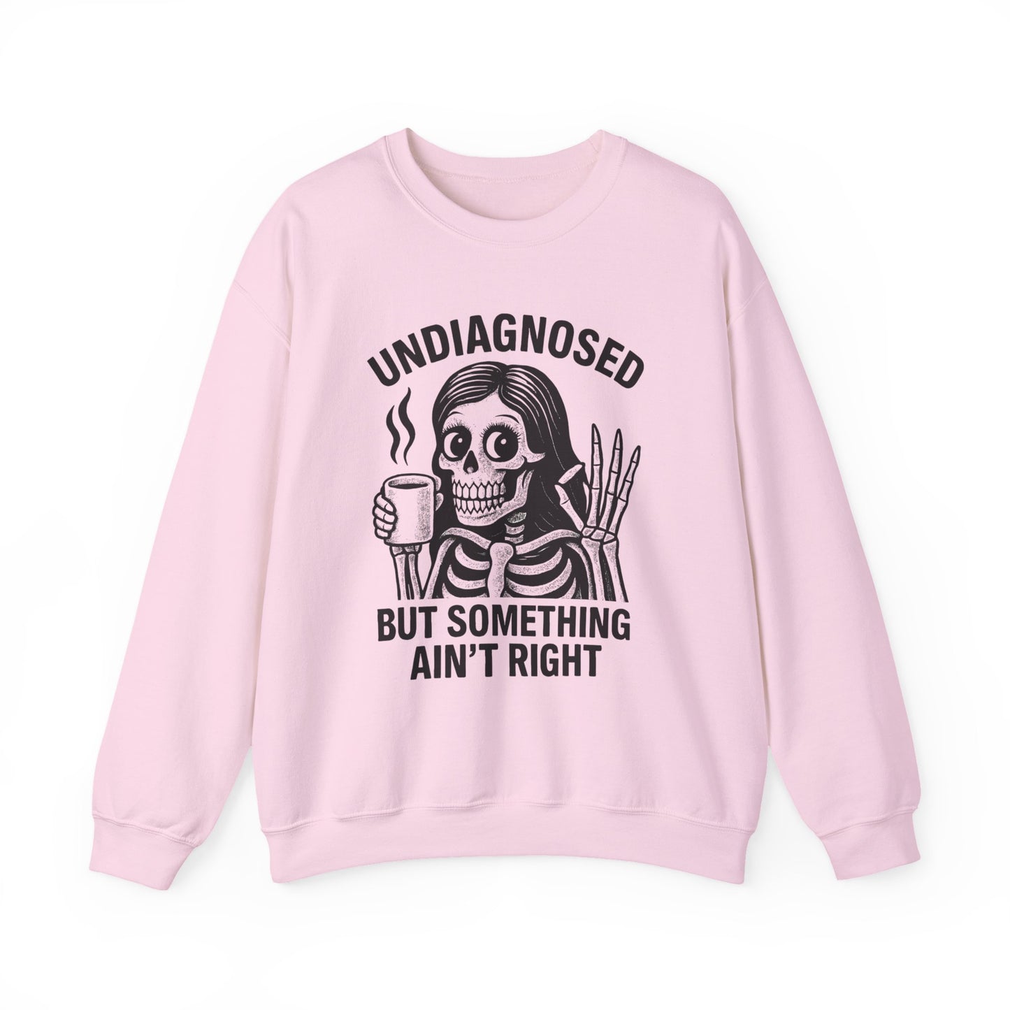 Undiagnosed But Something Ain't Right Skeleton Design Unisex Sweatshirt