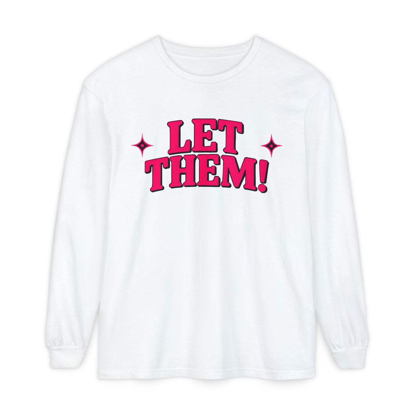 LET THEM Unisex Long Sleeve T-Shirt