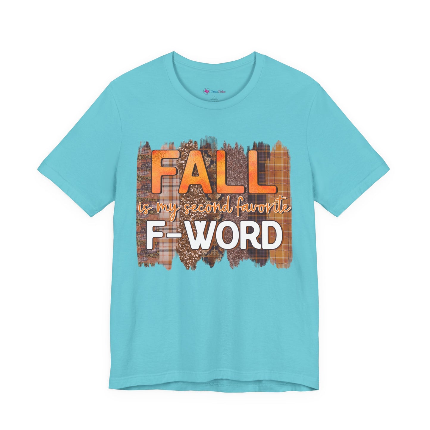 Funny Quote T-Shirt - Unisex Tee - FALL is my second favourite F-Word