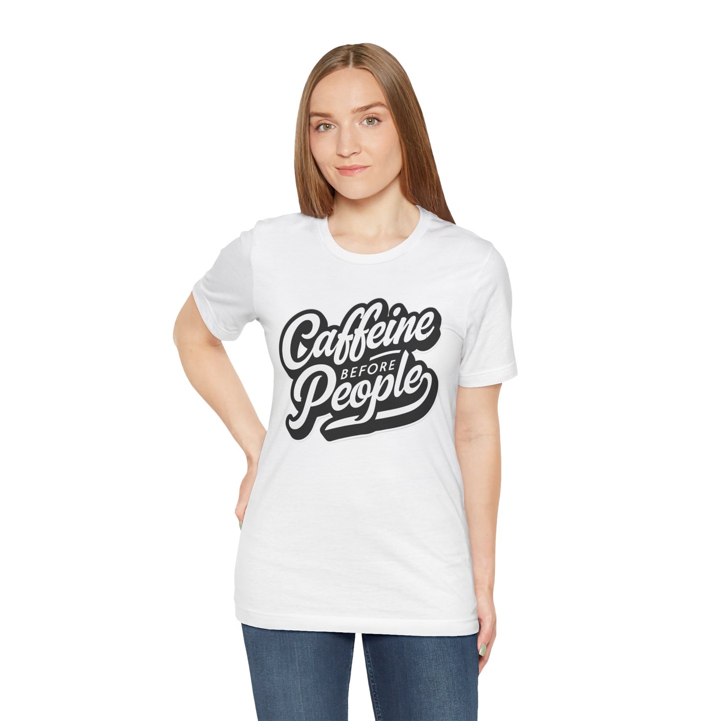 Caffeine before People T-Shirt