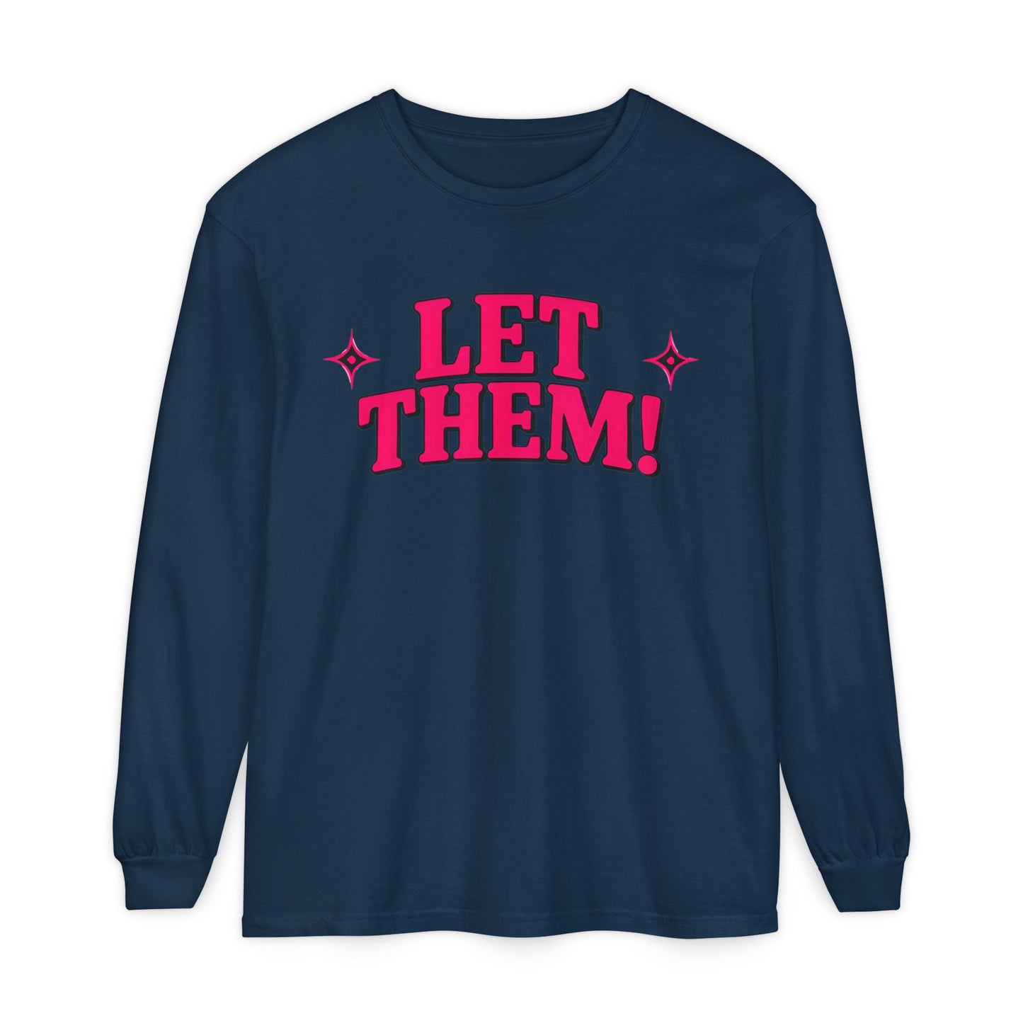 LET THEM Unisex Long Sleeve T-Shirt