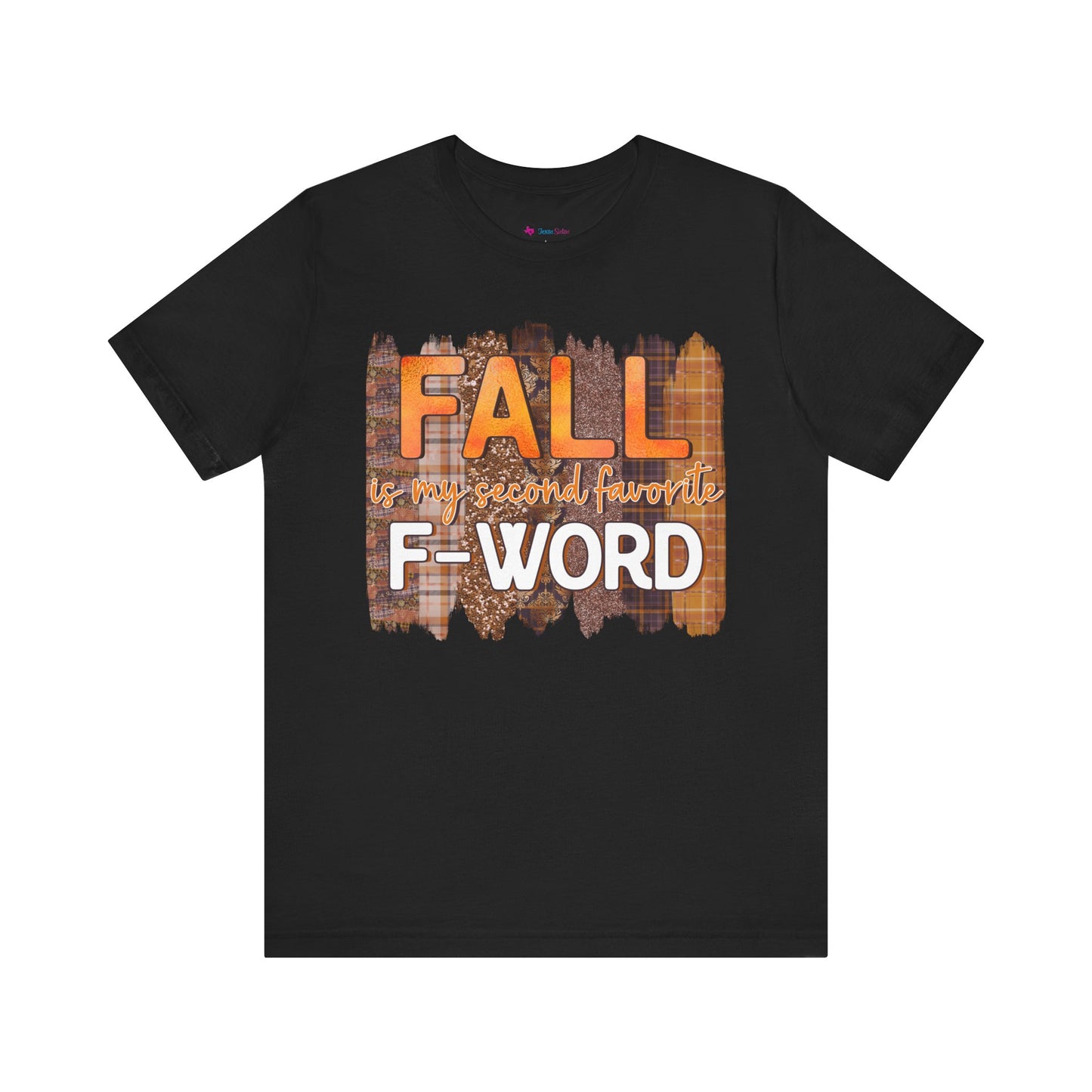 Funny Quote T-Shirt - Unisex Tee - FALL is my second favourite F-Word