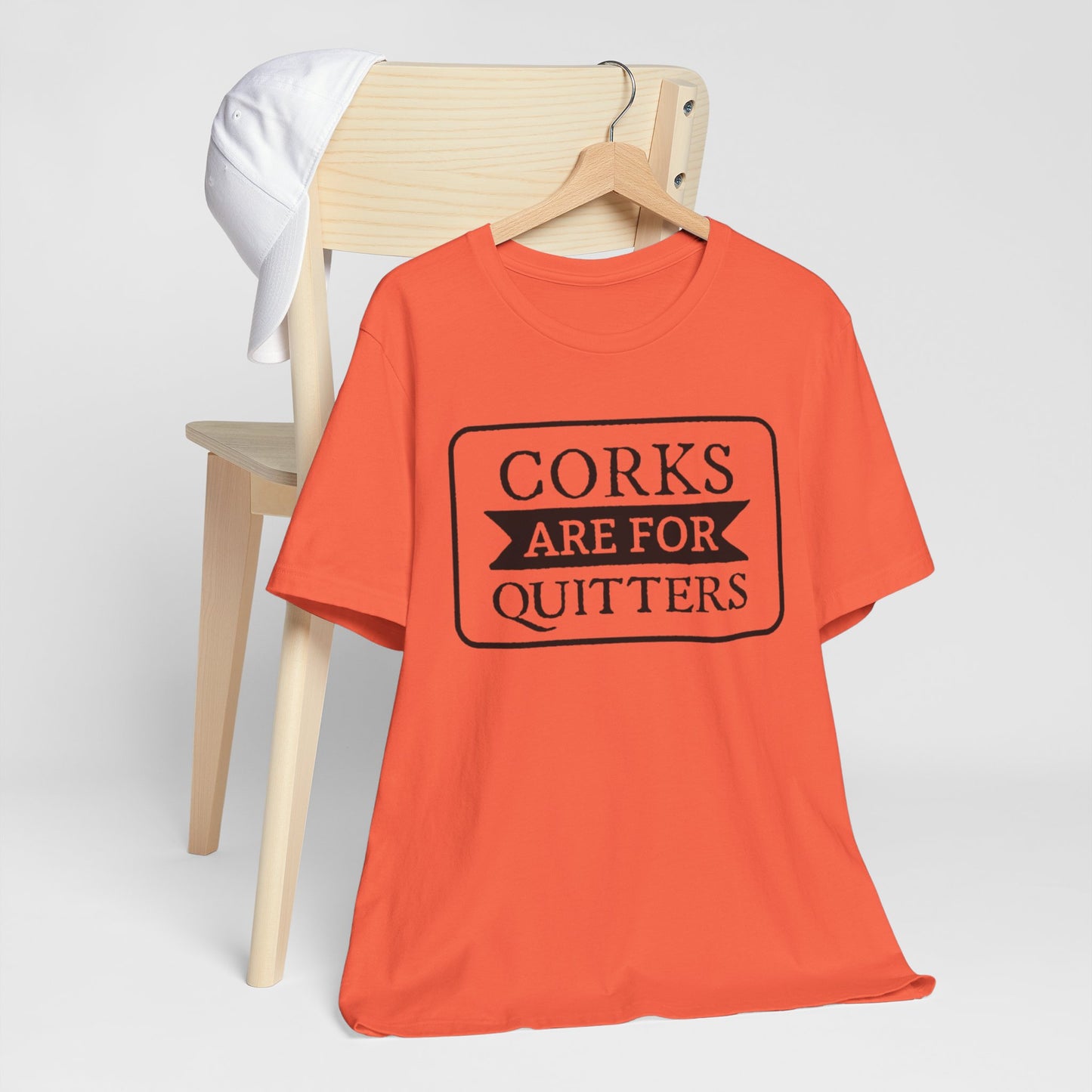 Funny Corks are for Quitters Tshirt - Unisex Tee