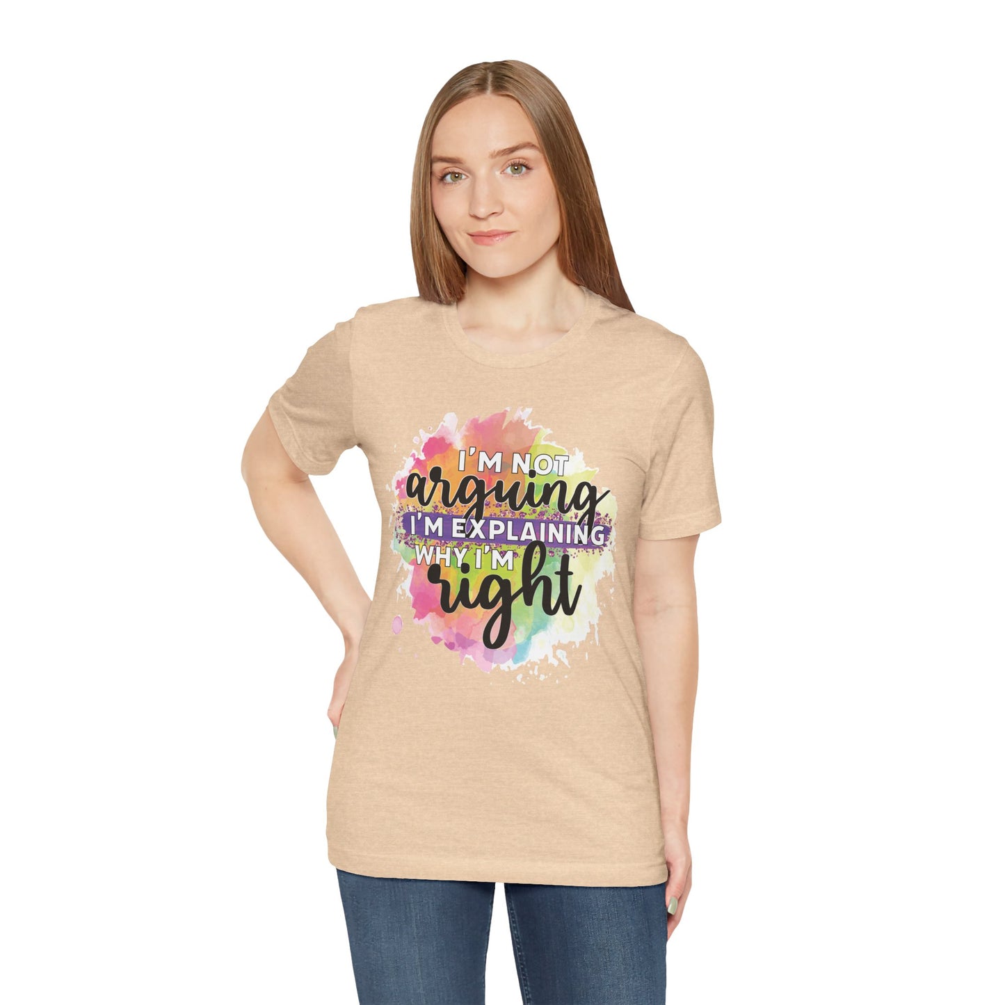 Funny Quote Unisex Tee - I'm not Arguing I'm Explaining Why I'm Right
