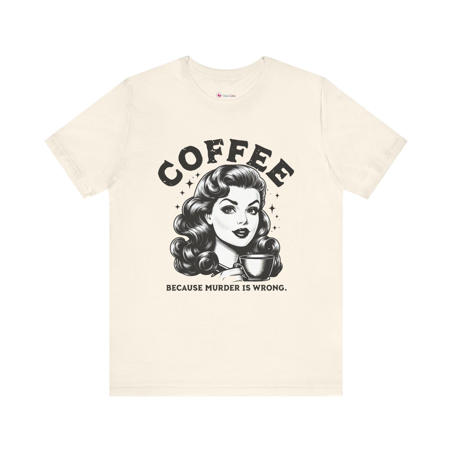 COFFEE because Murder is WRONG T-Shirt