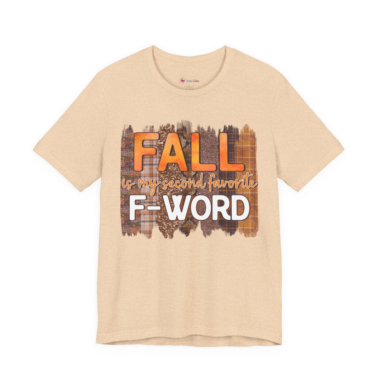 Funny Quote T-Shirt - Unisex Tee - FALL is my second favourite F-Word