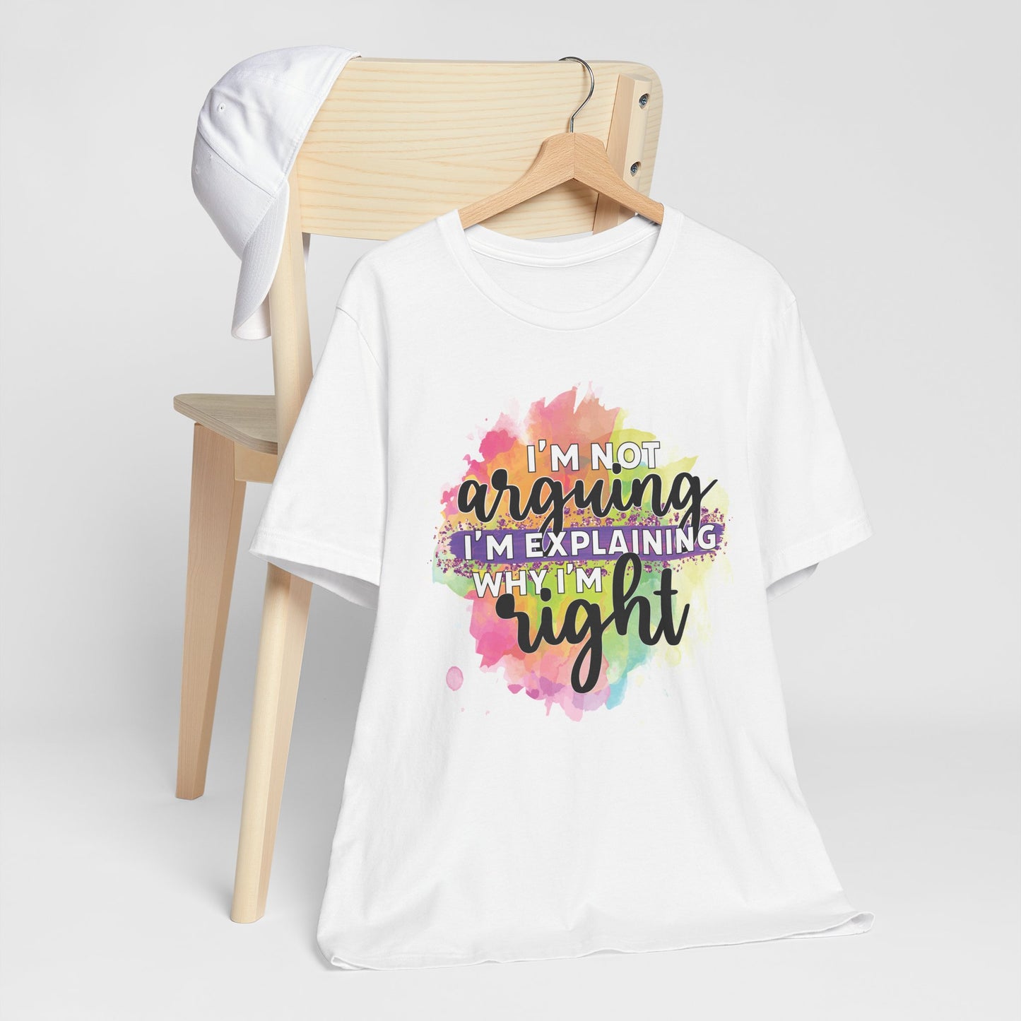 Funny Quote Unisex Tee - I'm not Arguing I'm Explaining Why I'm Right