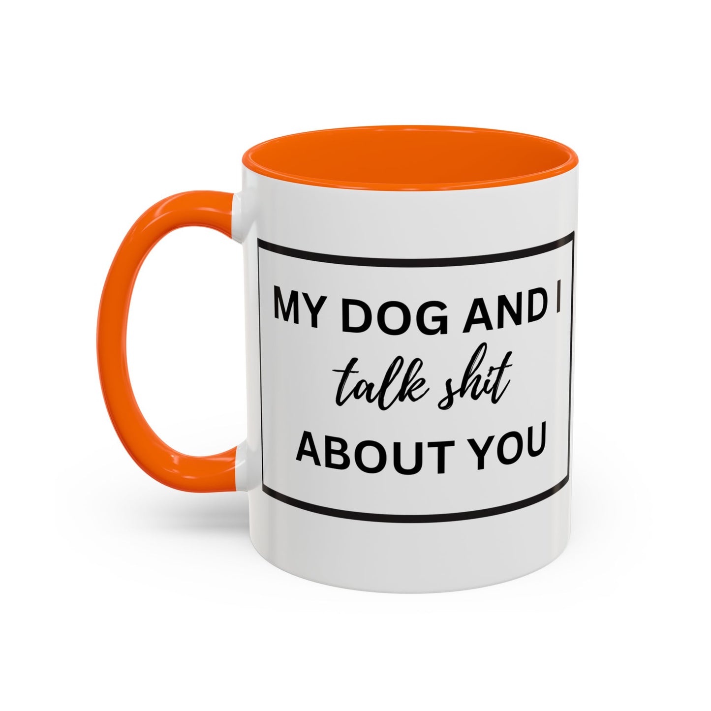 Funny Dog and I Talk Sh*t about you Coffee Mug