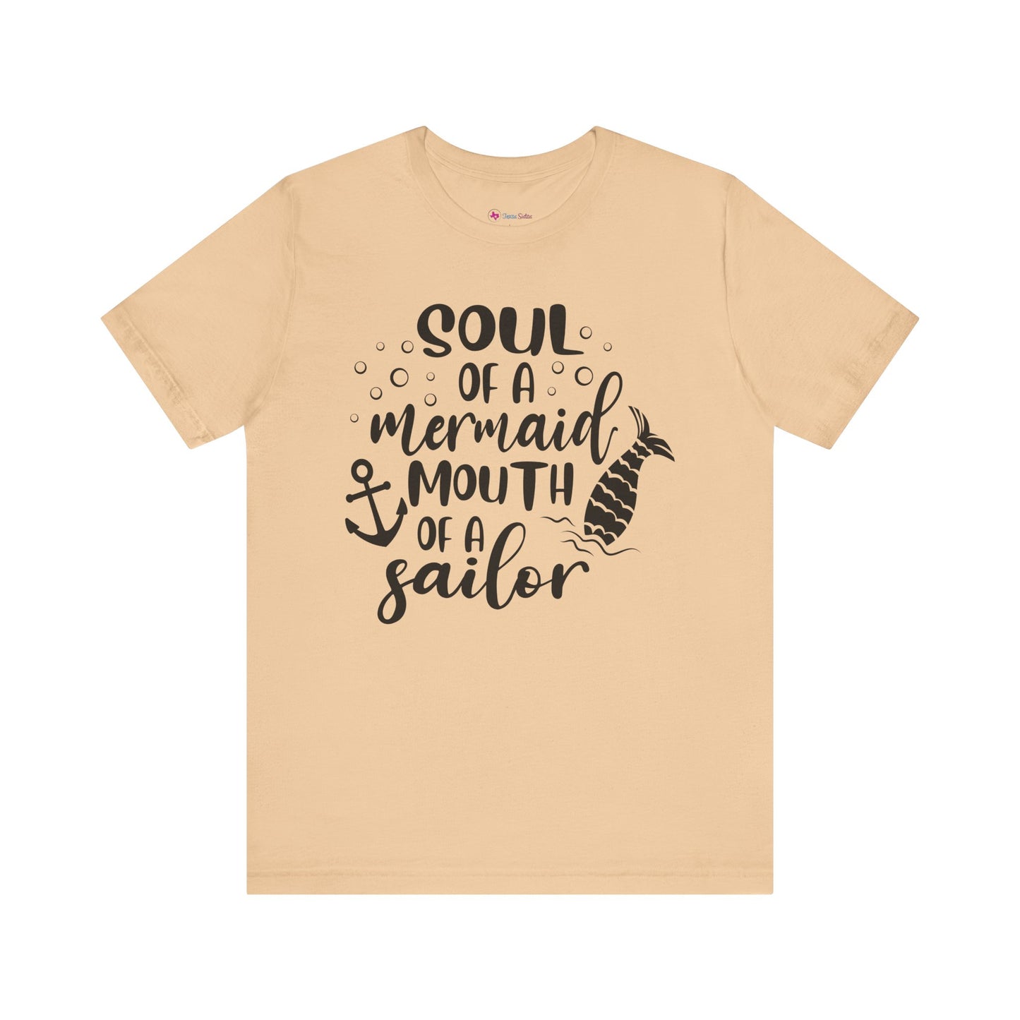 Soul of a Mermaid mouth of a Sailor T-Shirt - Lots of colors