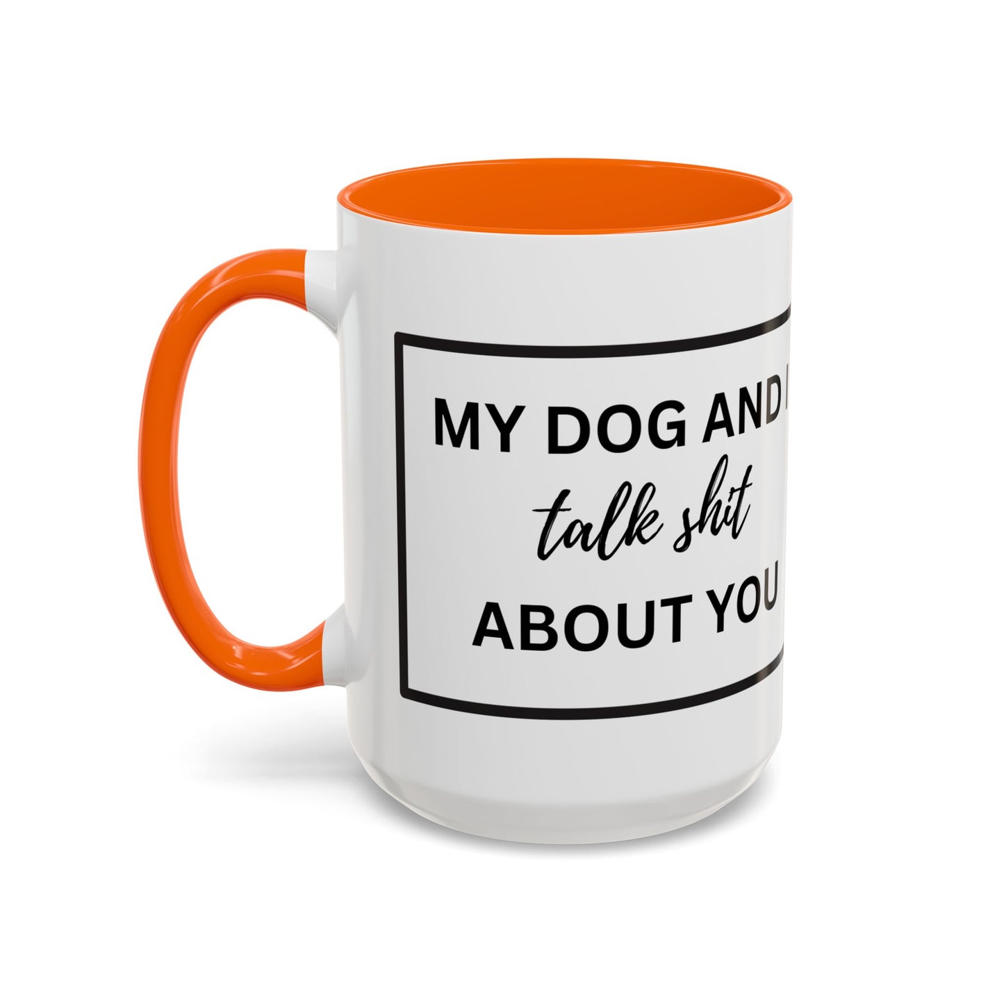 Funny Dog and I Talk Sh*t about you Coffee Mug