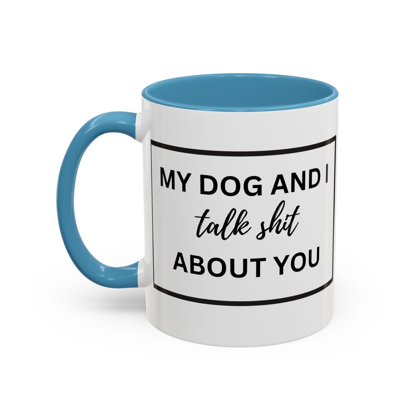 Funny Dog and I Talk Sh*t about you Coffee Mug