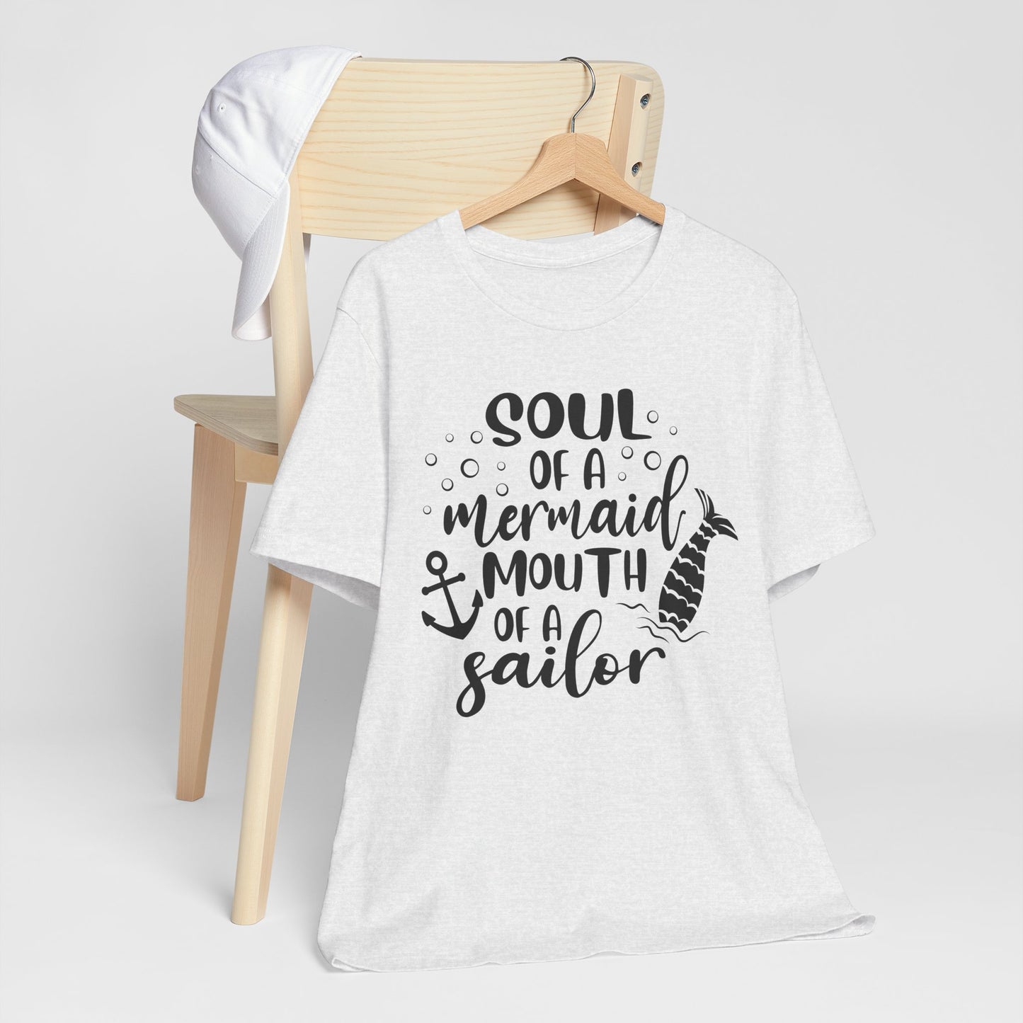 Soul of a Mermaid mouth of a Sailor T-Shirt - Lots of colors