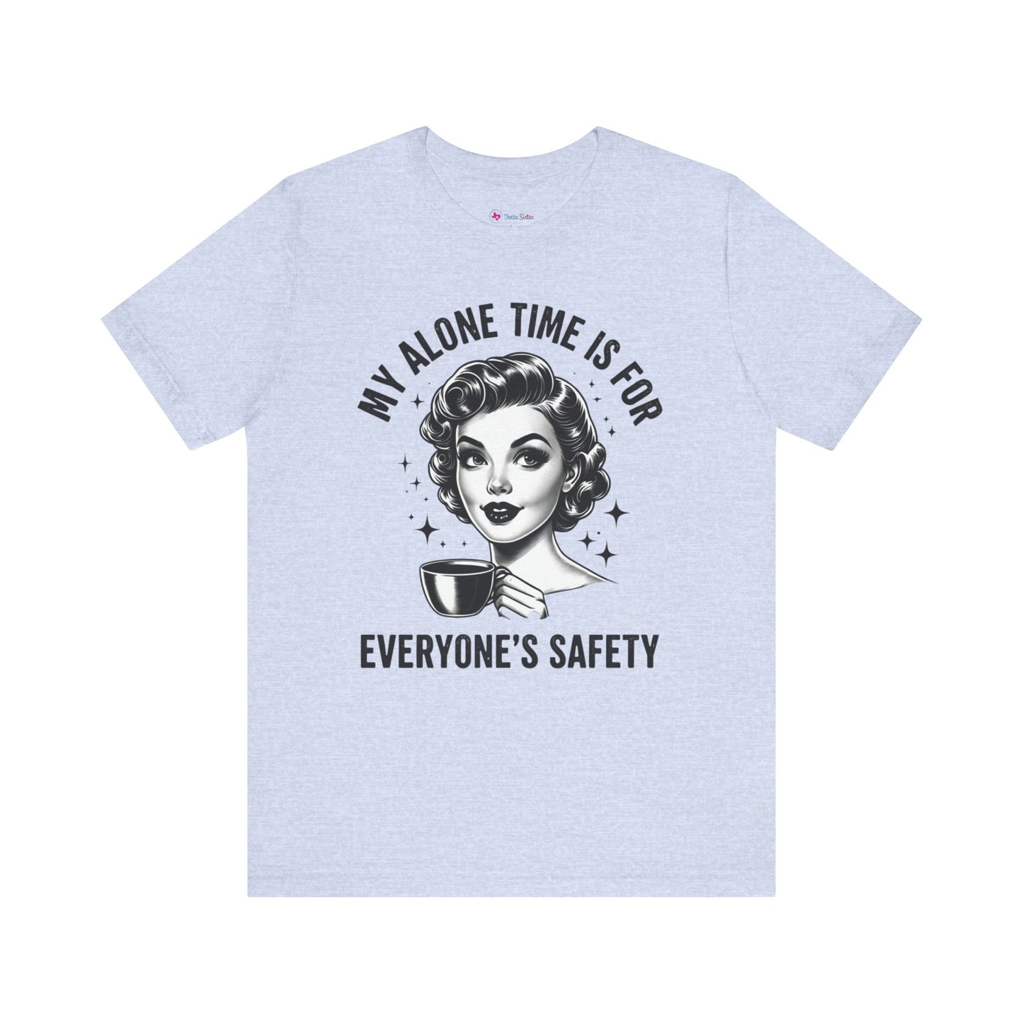 My Alone Time is for Everyone's SAFETY T-Shirt