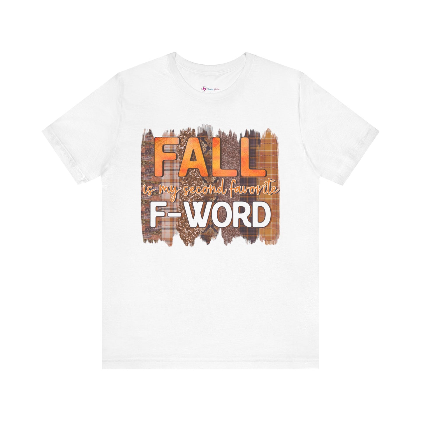 Funny Quote T-Shirt - Unisex Tee - FALL is my second favourite F-Word