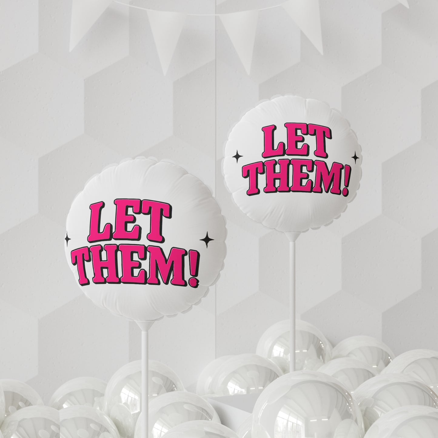 Bold Statement Balloons - Let Them!