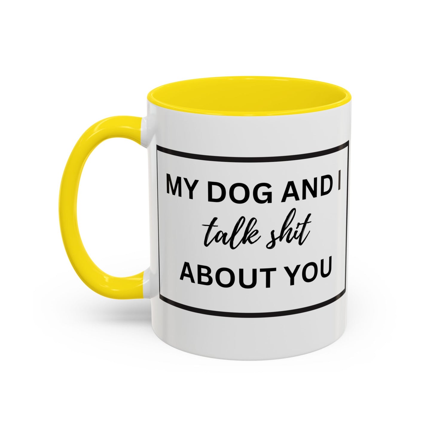 Funny Dog and I Talk Sh*t about you Coffee Mug