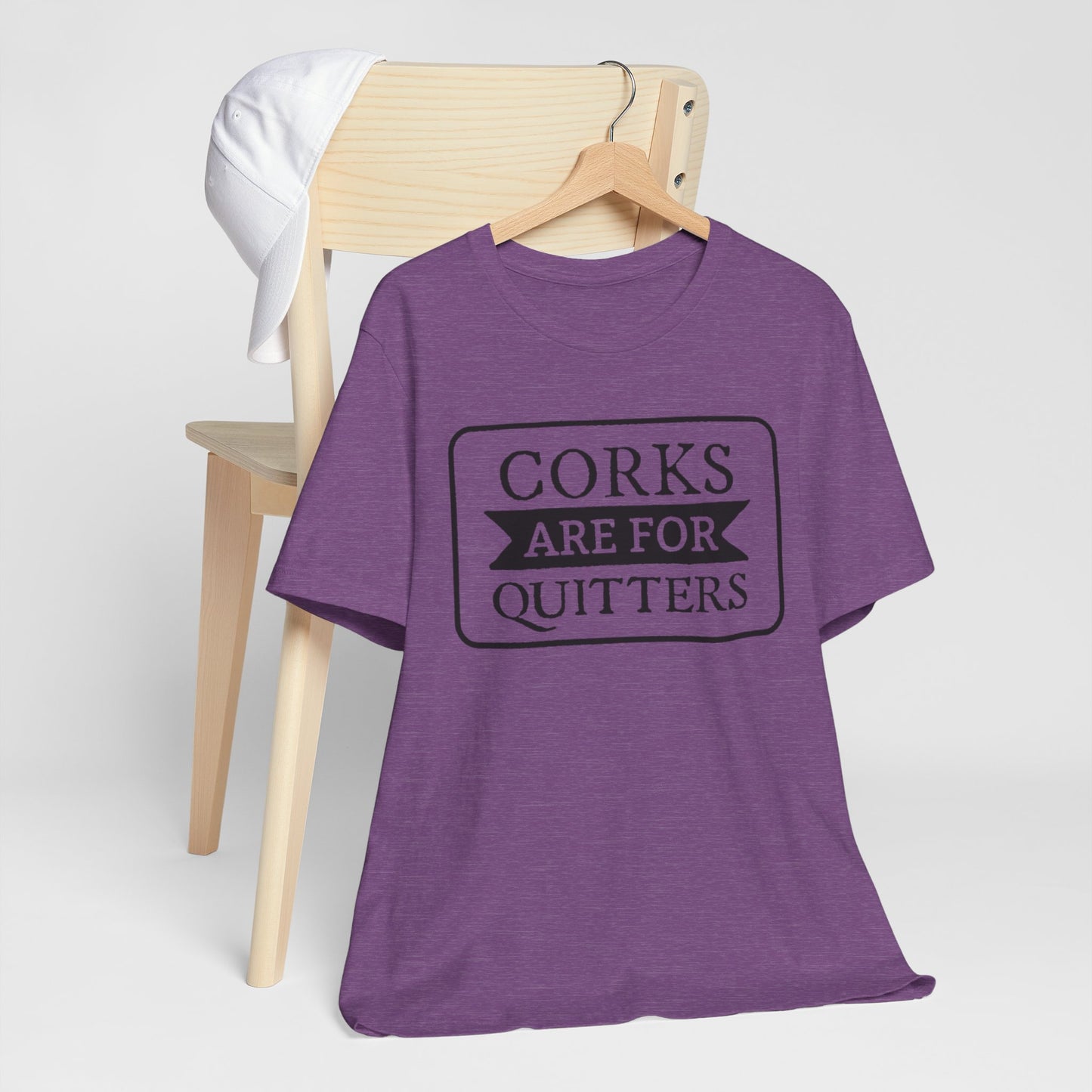 Funny Corks are for Quitters Tshirt - Unisex Tee