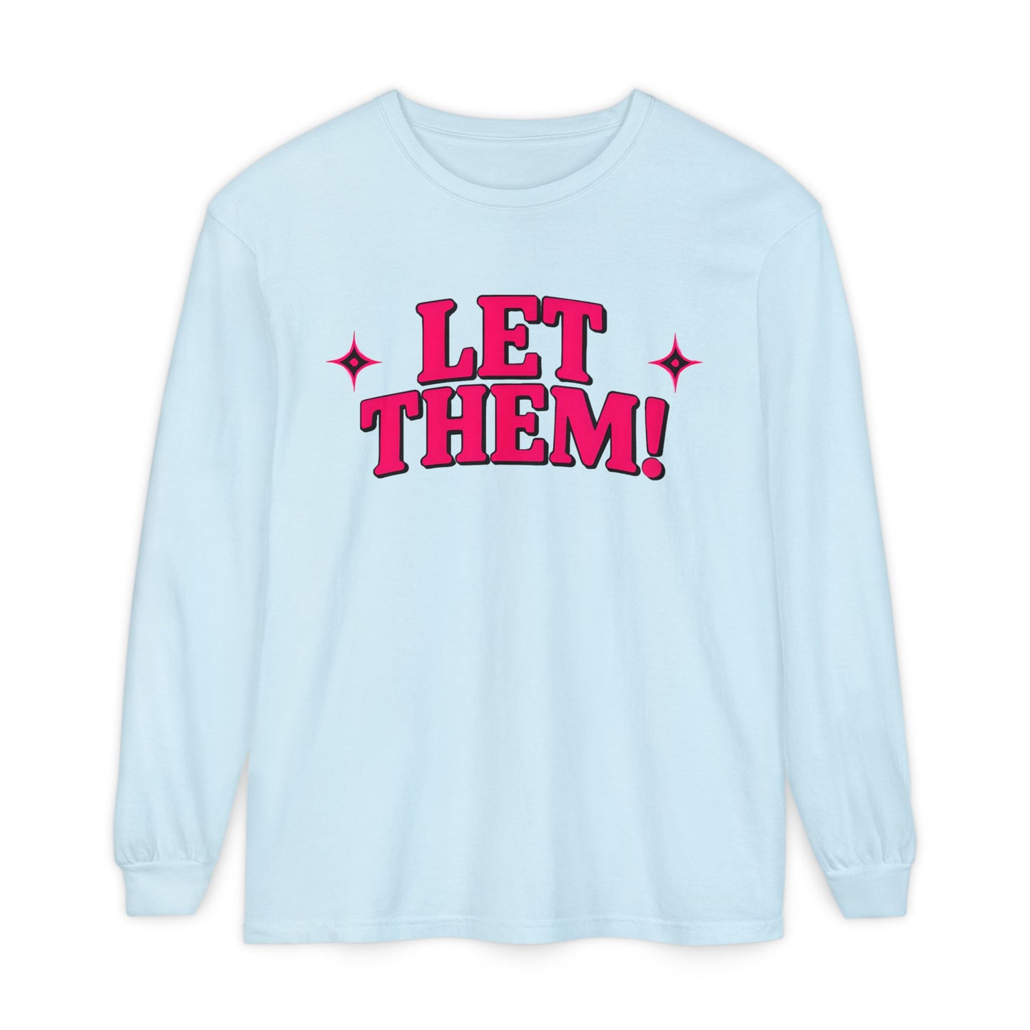LET THEM Unisex Long Sleeve T-Shirt