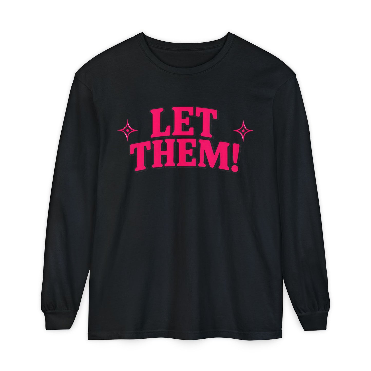 LET THEM Unisex Long Sleeve T-Shirt