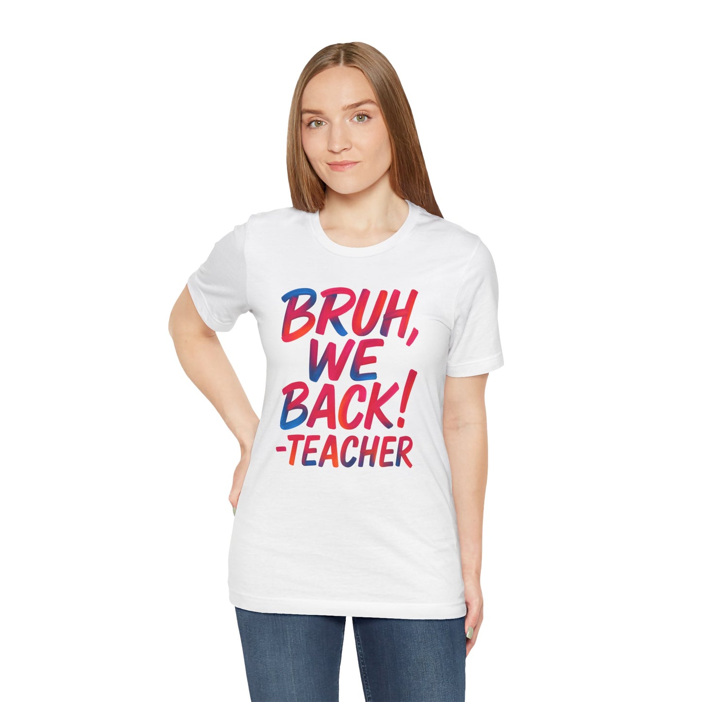 Funny Teacher T-shirt - BRUH, WE BACK - TEACHER