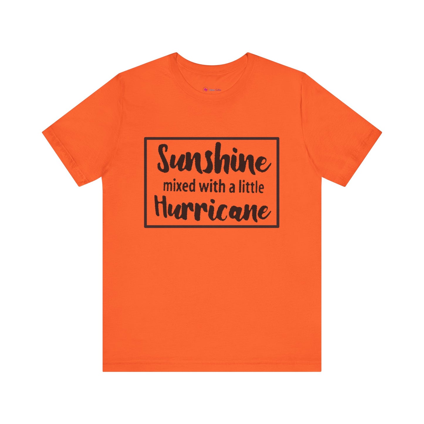 SUNSHINE MIXED WITH A LITTLE HURRICANE T-Shirt