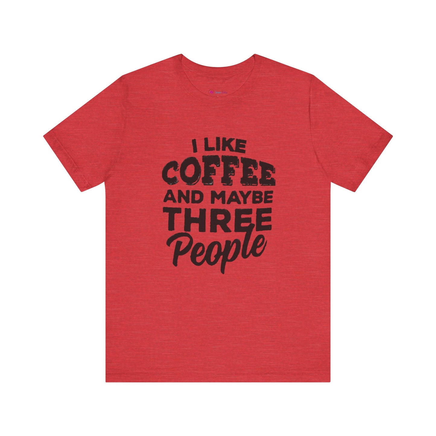 I Like COFFEE And Maybe THREE People T-Shirt Unisex