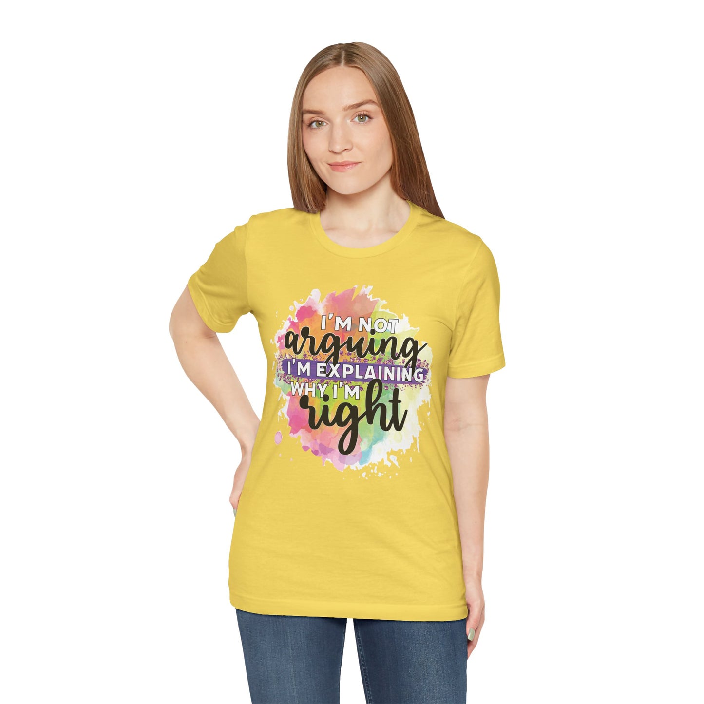 Funny Quote Unisex Tee - I'm not Arguing I'm Explaining Why I'm Right