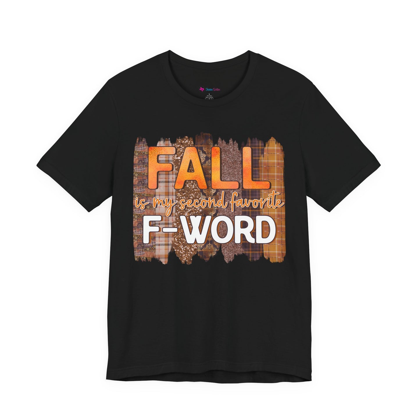 Funny Quote T-Shirt - Unisex Tee - FALL is my second favourite F-Word
