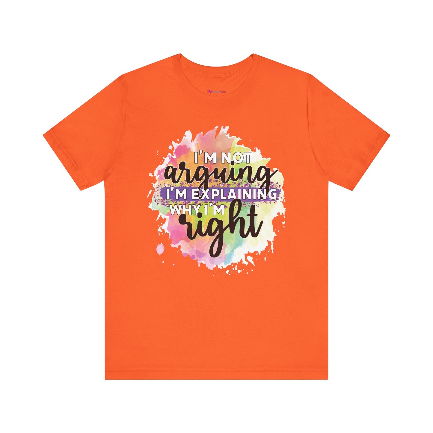 Funny Quote Unisex Tee - I'm not Arguing I'm Explaining Why I'm Right