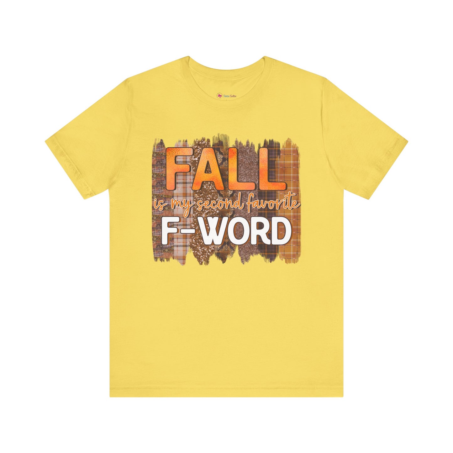Funny Quote T-Shirt - Unisex Tee - FALL is my second favourite F-Word