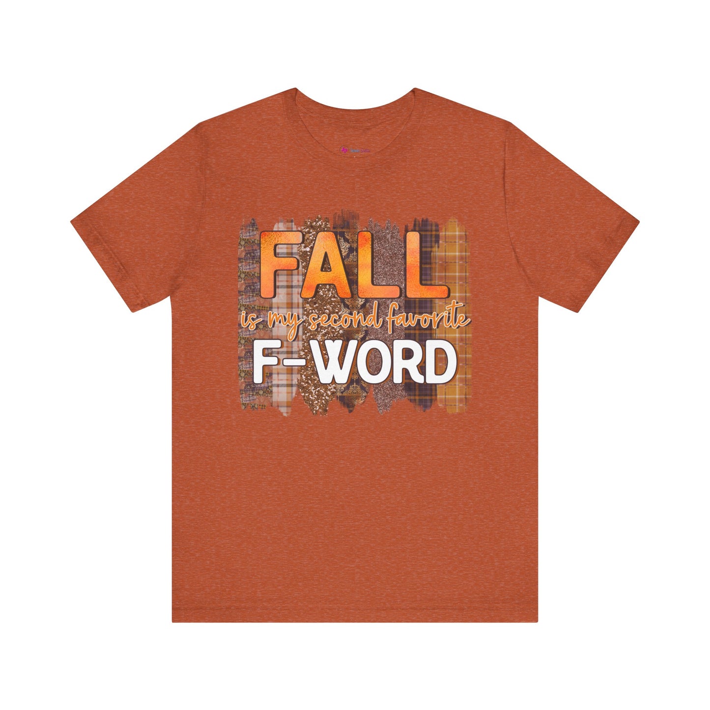 Funny Quote T-Shirt - Unisex Tee - FALL is my second favourite F-Word