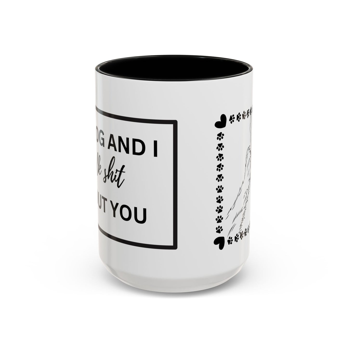 Funny Dog and I Talk Sh*t about you Coffee Mug