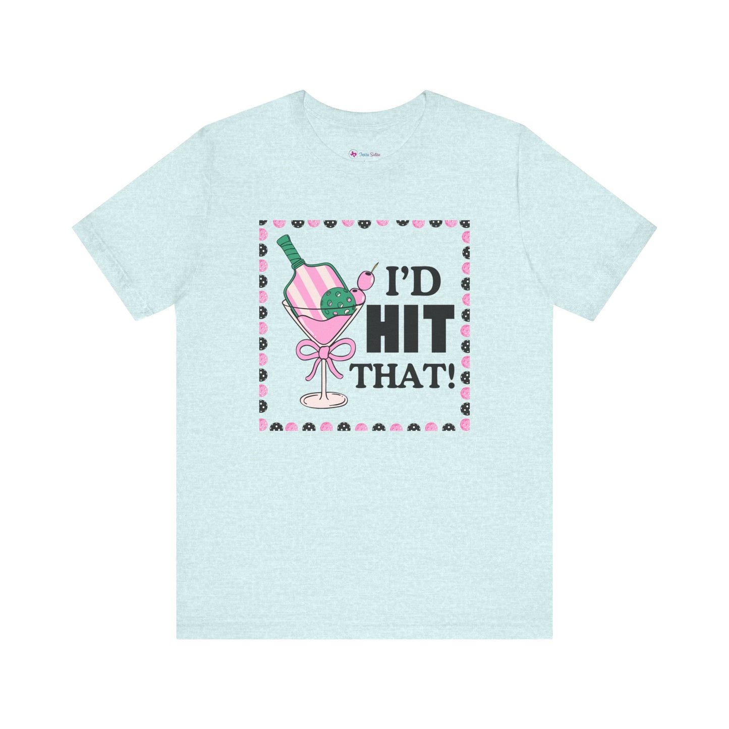 I'D HIT that Pickle Ball Cocktail T-Shirt Unisex