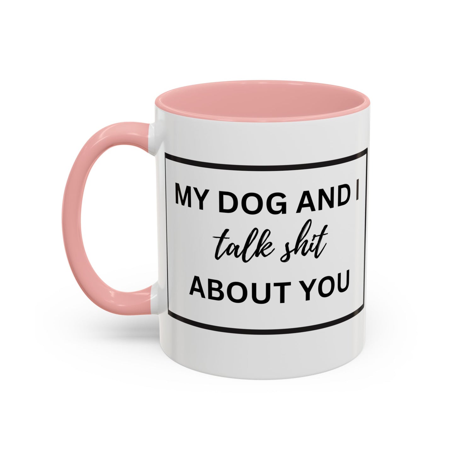 Funny Dog and I Talk Sh*t about you Coffee Mug