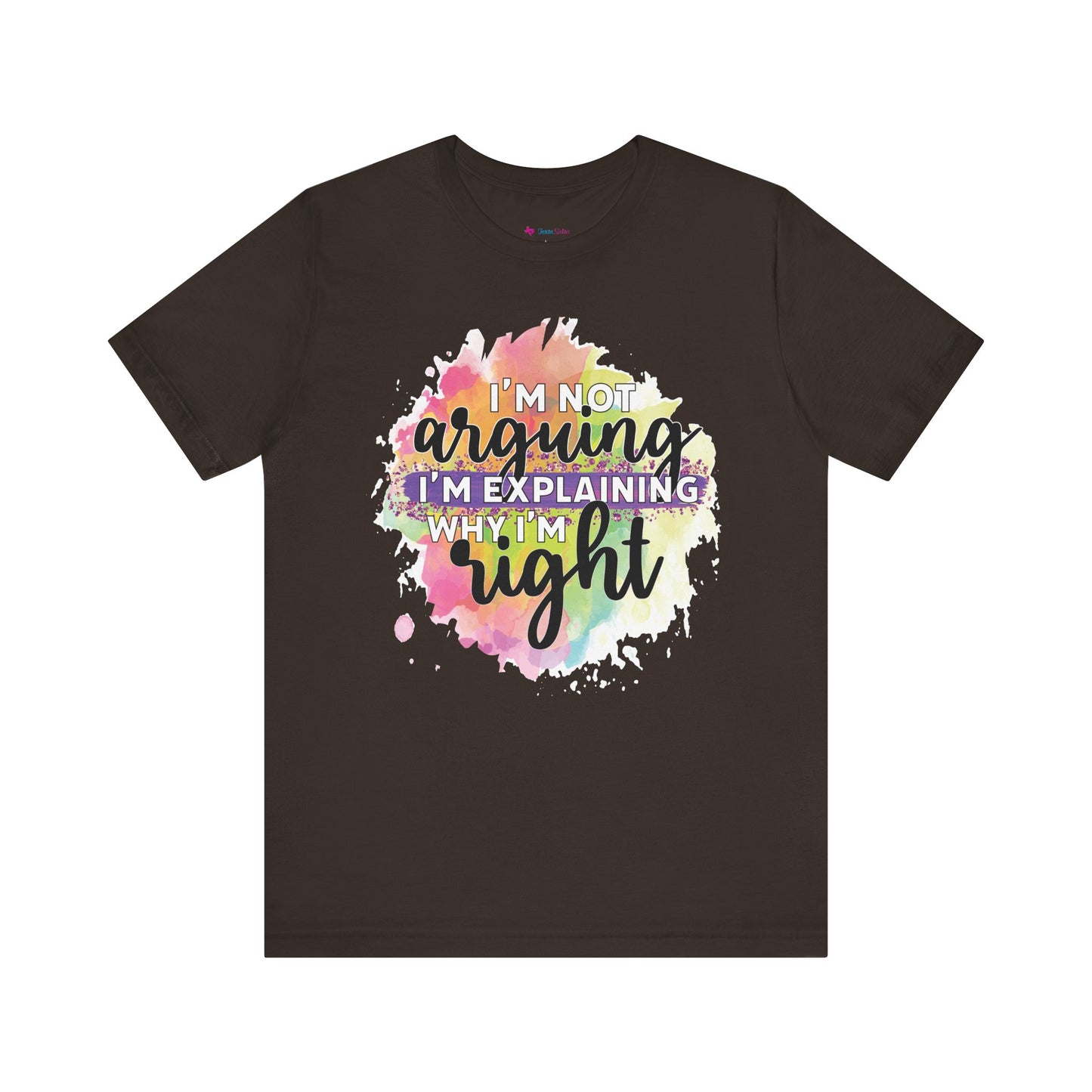 Funny Quote Unisex Tee - I'm not Arguing I'm Explaining Why I'm Right