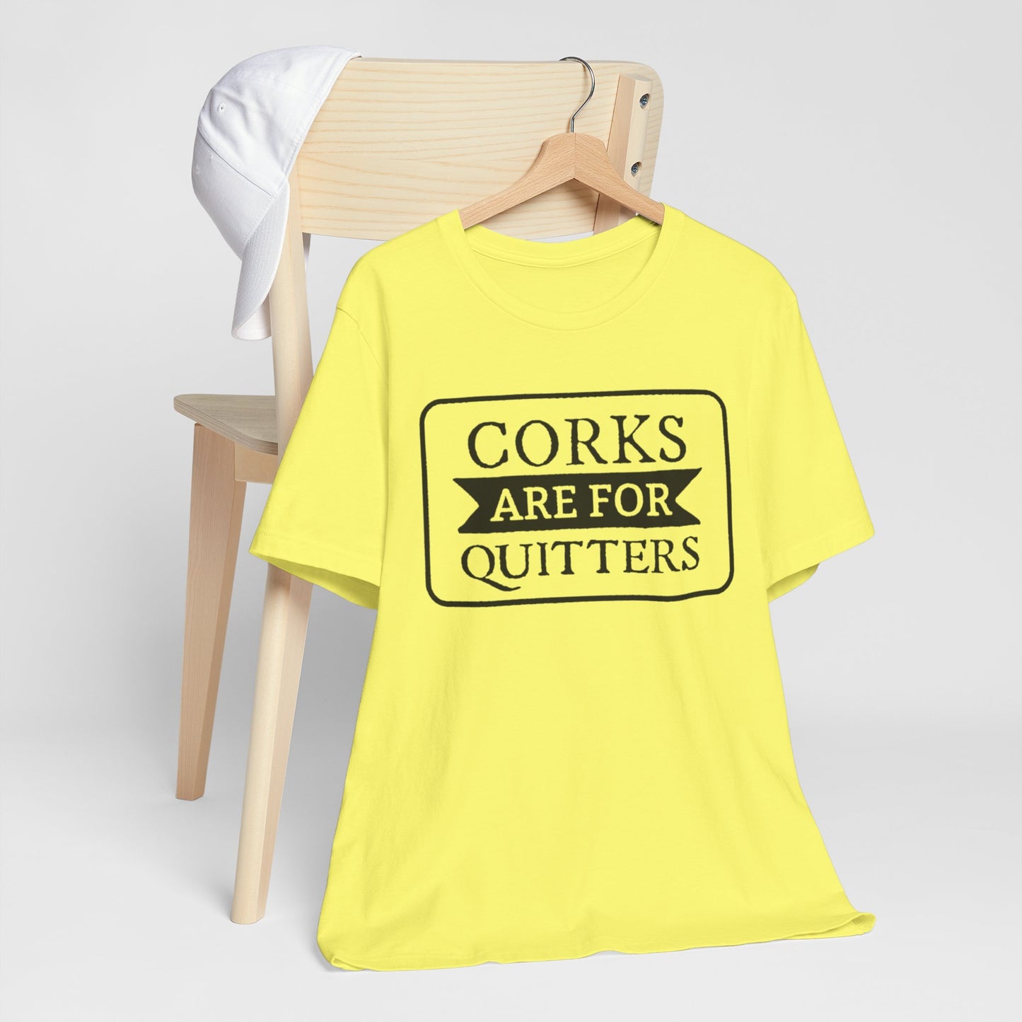 Funny Corks are for Quitters Tshirt - Unisex Tee