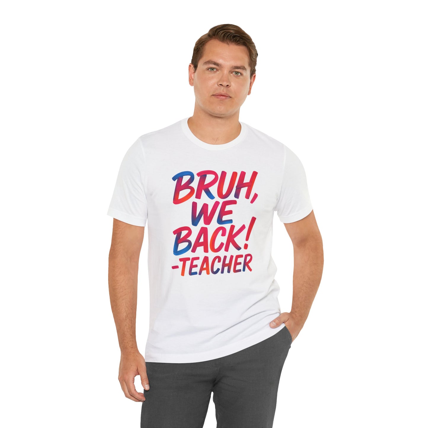 Funny Teacher T-shirt - BRUH, WE BACK - TEACHER