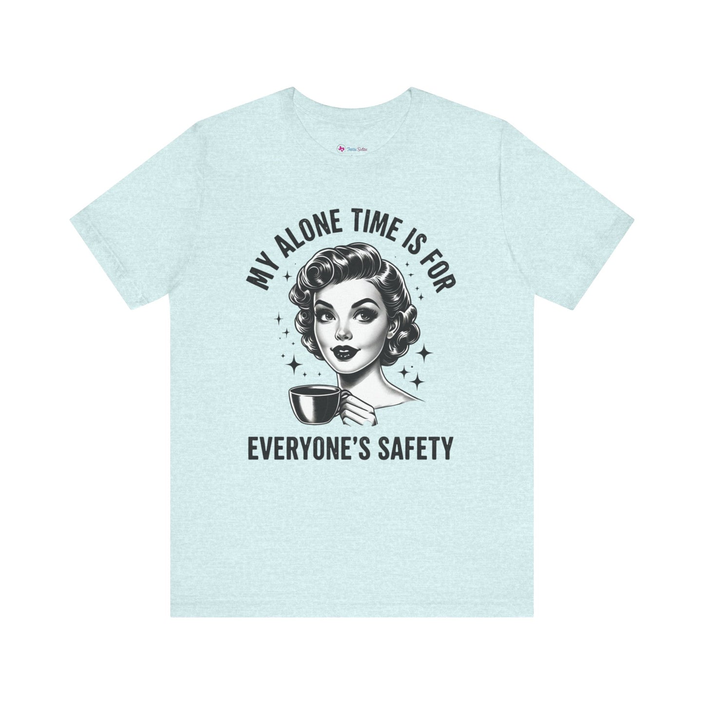 My Alone Time is for Everyone's SAFETY T-Shirt